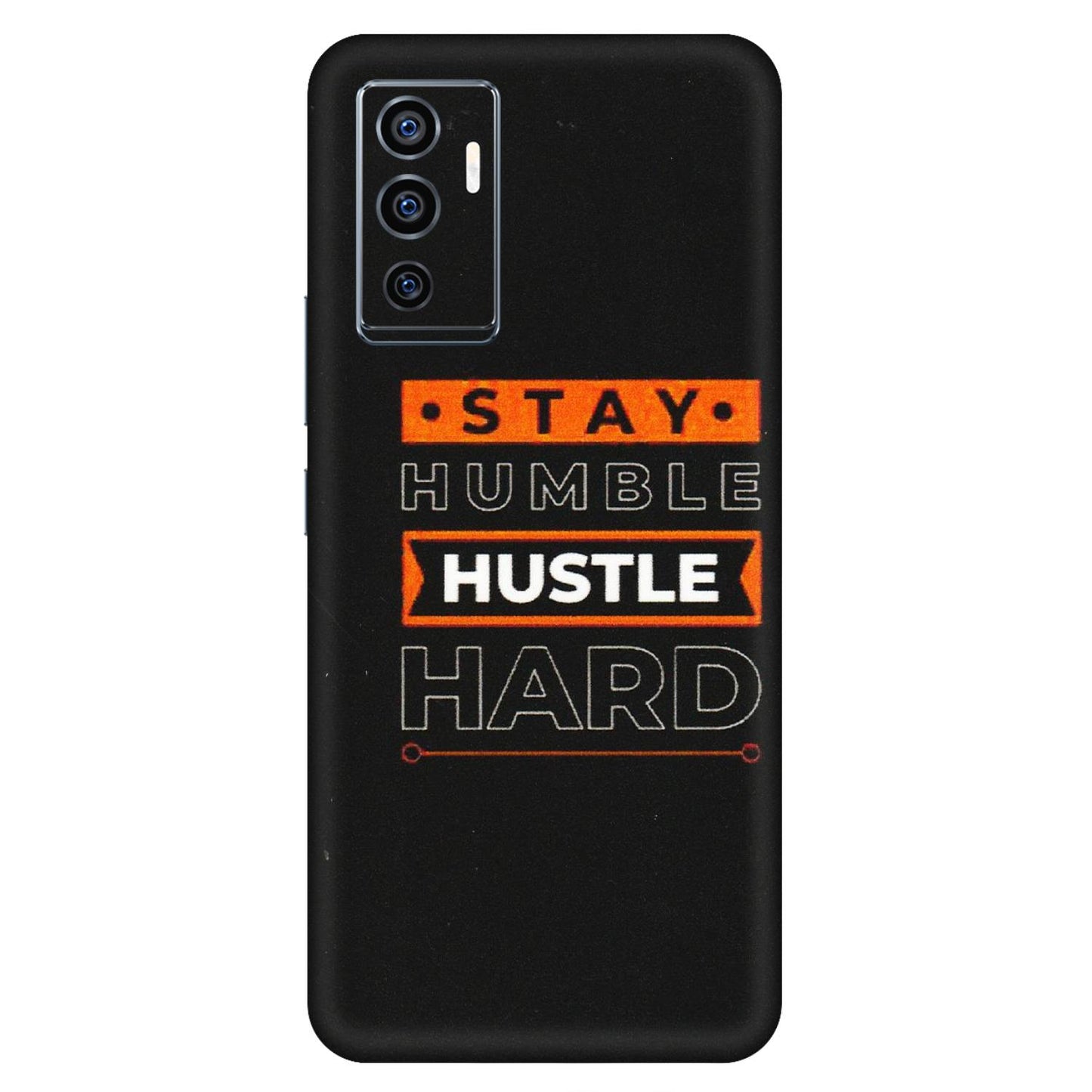VIVO Z/V/X/T/U/S Series Phone Skins (All Models) - Stay Humble Stay Hard - Matte Finish (M-48) Vivo V23e (5G)