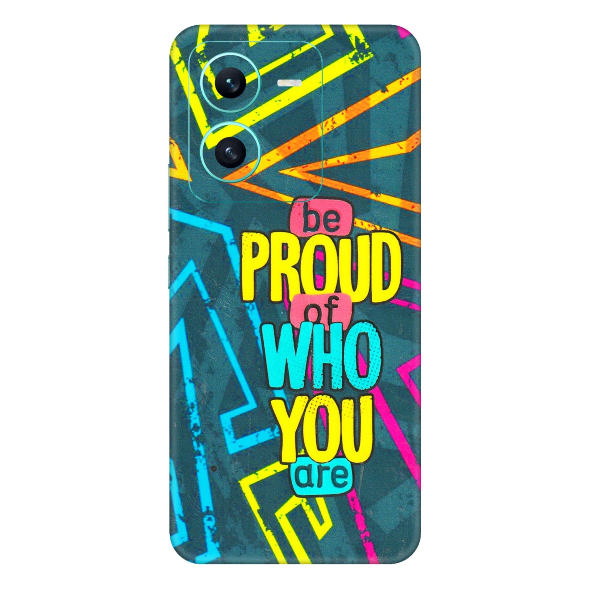 VIVO Z/V/X/T/U/S Series Phone Skins (All Models) - Be Proud Of Who You Are - 3D Embossed Finish (L-277) Vivo V25 (5G)