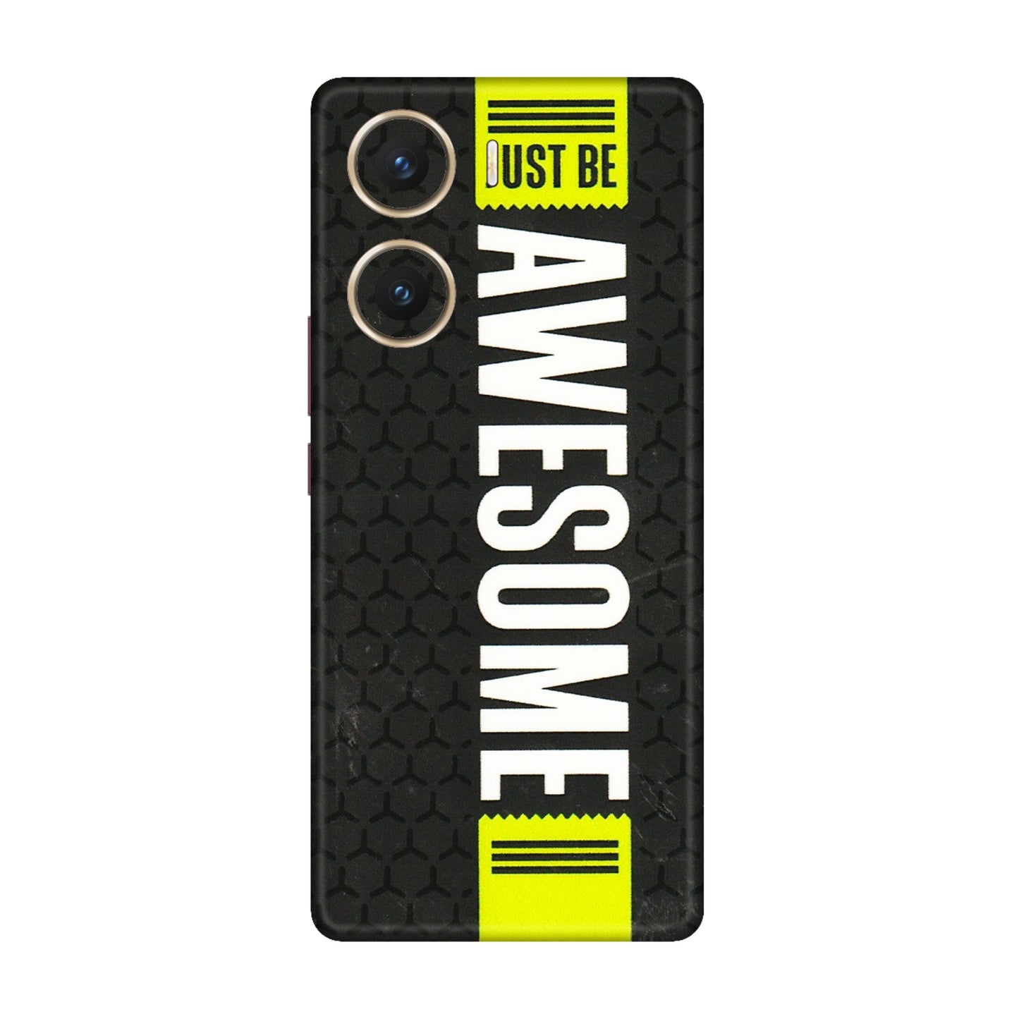 VIVO Z/V/X/T/U/S Series Phone Skins (All Models) - Just Be Awesome - 3D Embossed Finish (L-101) Vivo V29e (5G)