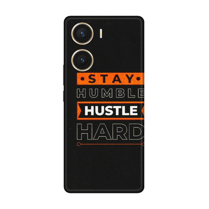 VIVO Z/V/X/T/U/S Series Phone Skins (All Models) - Stay Humble Stay Hard - Matte Finish (M-48) Vivo V29e (5G)