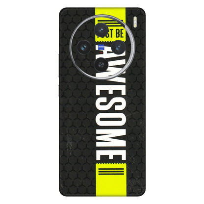 VIVO Z/V/X/T/U/S Series Phone Skins (All Models) - Just Be Awesome - 3D Embossed Finish (L-101) Vivo X100 (5G)