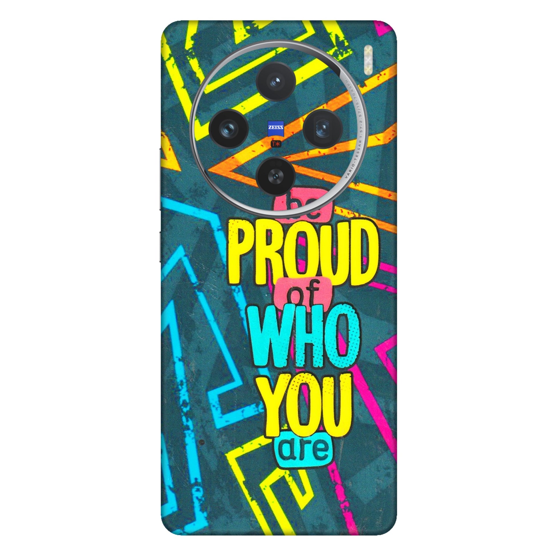 VIVO Z/V/X/T/U/S Series Phone Skins (All Models) - Be Proud Of Who You Are - 3D Embossed Finish (L-277) Vivo X100 (5G)