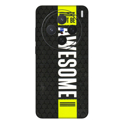 VIVO Z/V/X/T/U/S Series Phone Skins (All Models) - Just Be Awesome - 3D Embossed Finish (L-101) Vivo X200 (5G)