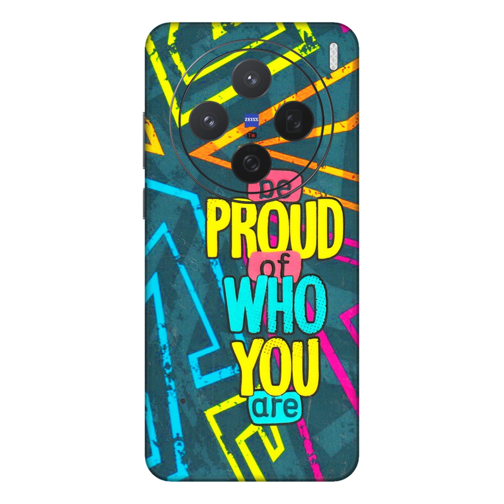 VIVO Z/V/X/T/U/S Series Phone Skins (All Models) - Be Proud Of Who You Are - 3D Embossed Finish (L-277) Vivo X200 (5G)