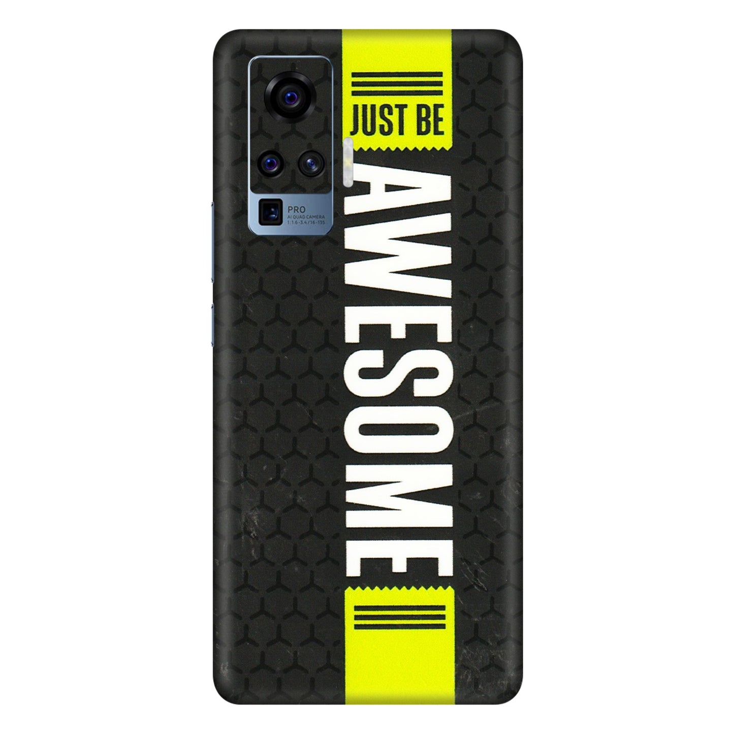 VIVO Z/V/X/T/U/S Series Phone Skins (All Models) - Just Be Awesome - 3D Embossed Finish (L-101) Vivo X50 Pro