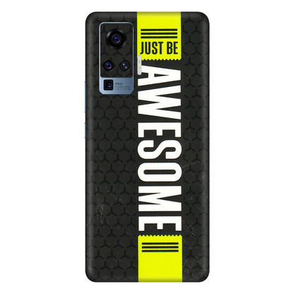 VIVO Z/V/X/T/U/S Series Phone Skins (All Models) - Just Be Awesome - 3D Embossed Finish (L-101) Vivo X50 Pro