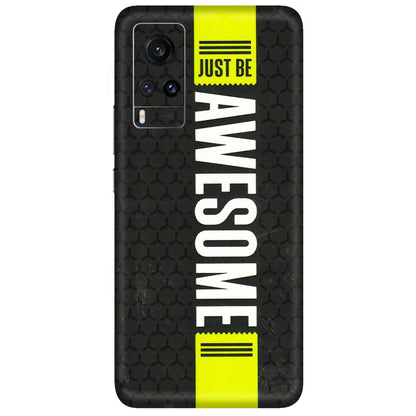 VIVO Z/V/X/T/U/S Series Phone Skins (All Models) - Just Be Awesome - 3D Embossed Finish (L-101) Vivo X60