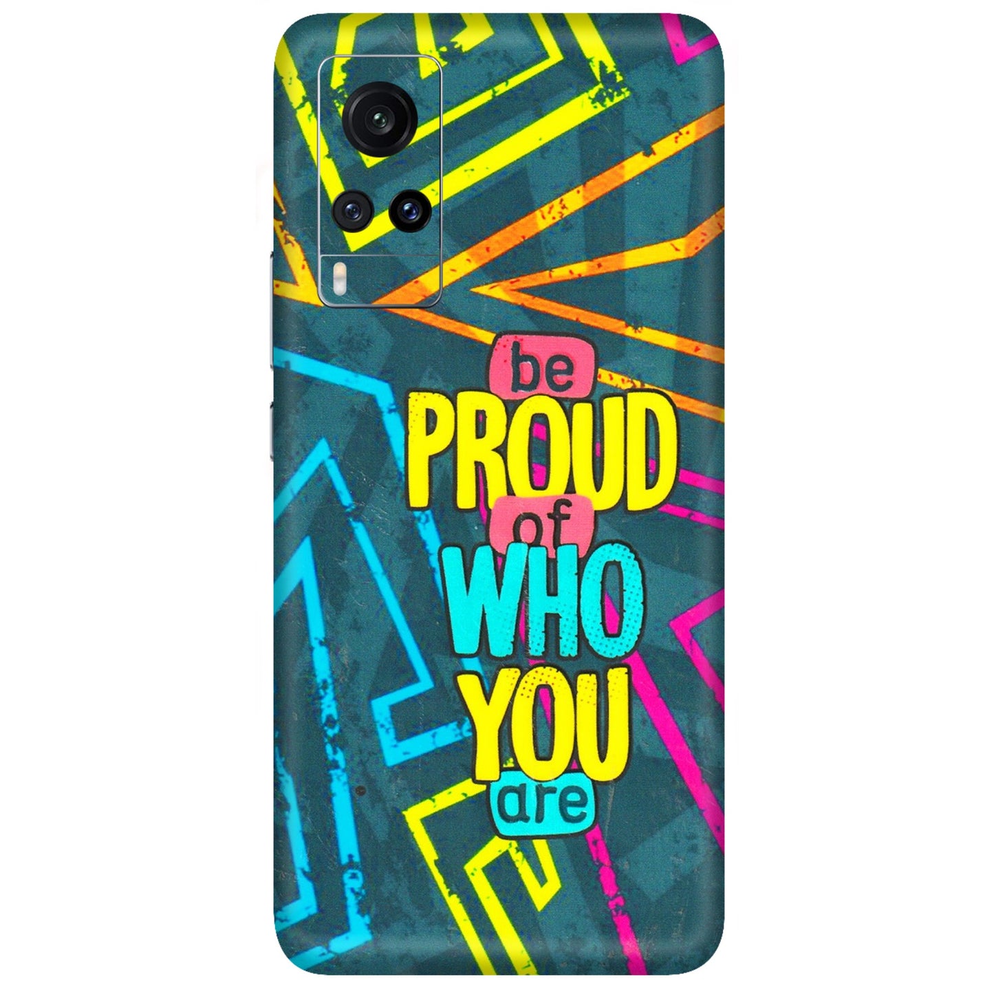 VIVO Z/V/X/T/U/S Series Phone Skins (All Models) - Be Proud Of Who You Are - 3D Embossed Finish (L-277) Vivo X60