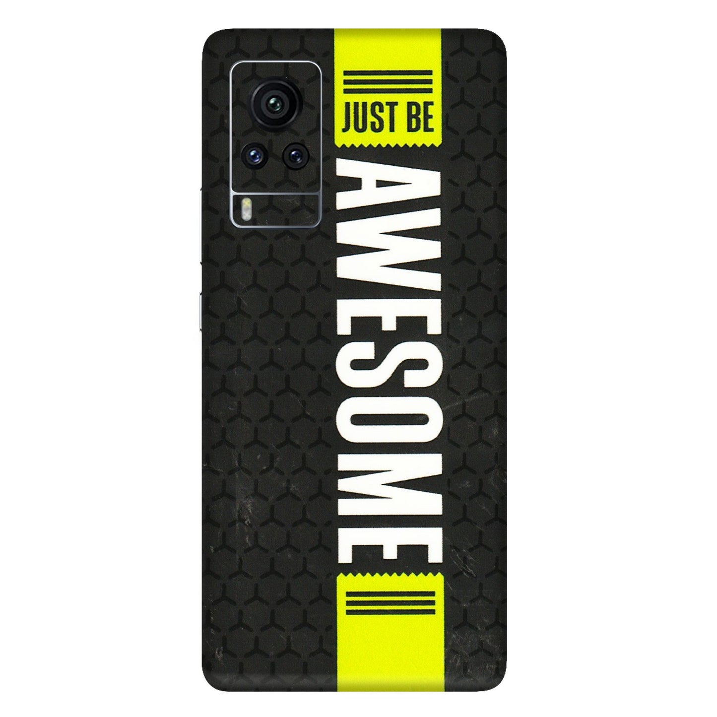 VIVO Z/V/X/T/U/S Series Phone Skins (All Models) - Just Be Awesome - 3D Embossed Finish (L-101) Vivo X60 Pro