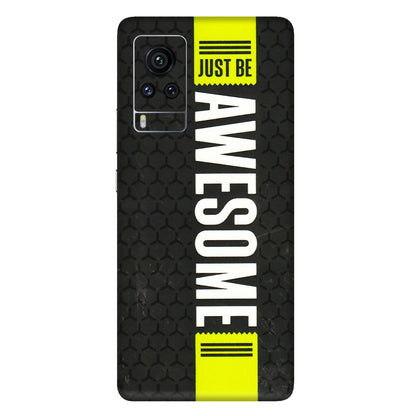 VIVO Z/V/X/T/U/S Series Phone Skins (All Models) - Just Be Awesome - 3D Embossed Finish (L-101) Vivo X60 Pro