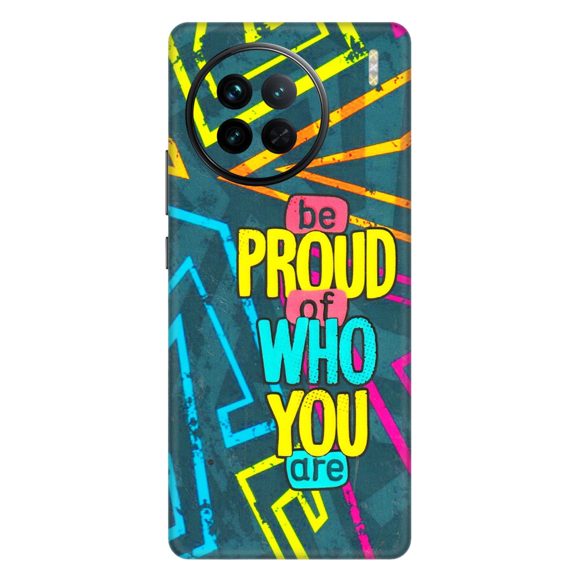 VIVO Z/V/X/T/U/S Series Phone Skins (All Models) - Be Proud Of Who You Are - 3D Embossed Finish (L-277) Vivo X90