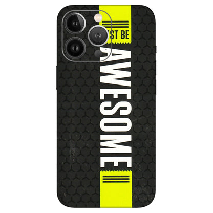 Apple iPhone Skins (All Models) - Just Be Awesome - 3D Embossed Finish (L-101) iPhone 13 Pro Max