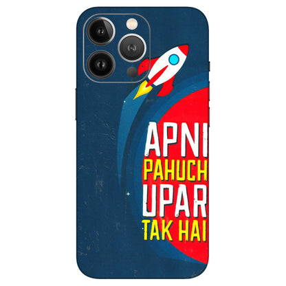Apple iPhone Skins (All Models) - Apni Pahuch Upar Tak Hai - 3D Embossed Finish (L-276) iPhone 13 Pro Max