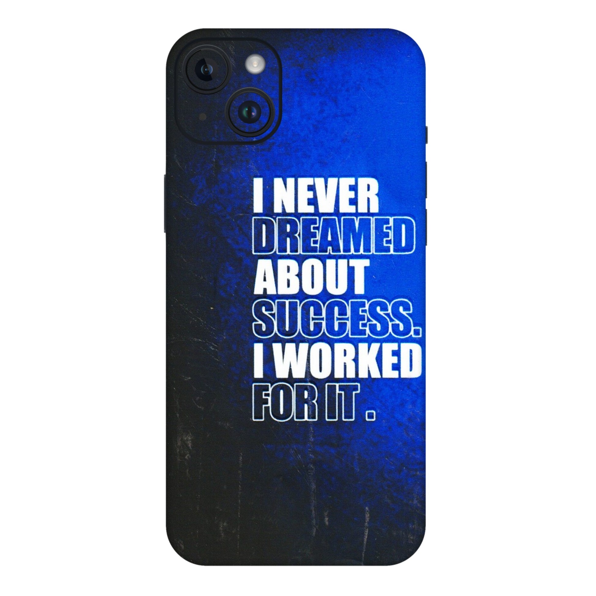 Apple iPhone Skins (All Models) - I Never Dreamed About Success - 3D Embossed Finish (L-283) iPhone 14 Plus