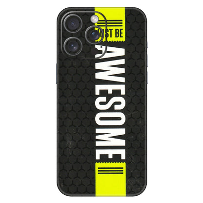 Apple iPhone Skins (All Models) - Just Be Awesome - 3D Embossed Finish (L-101) iPhone 15 Pro Max